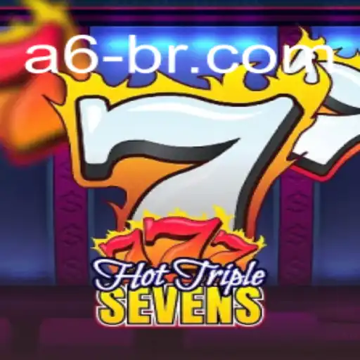 HotTripleSevens: Descubra a Emoção do Cassino Online com a6.com